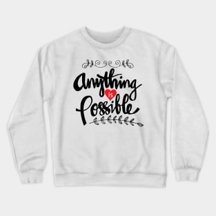 Anything is possible hand lettering. Motivational quote Crewneck Sweatshirt